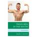 Trans Men in the South: Becoming Men