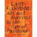 Lastgaspism: Art and Survival in the Age of Pandemic