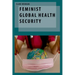 Feminist Global Health Security