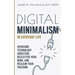 Digital Minimalism in Everyday Life: Overcome Technology Addiction, Declutter Your Mind, and Reclaim Your Freedom (Mindfulness and Minimalism)