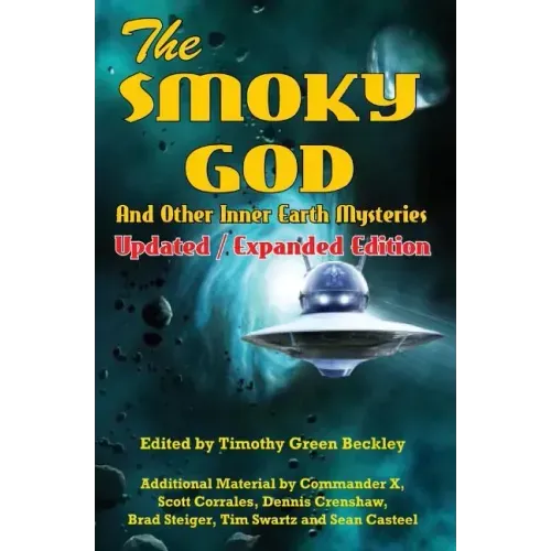 The Smoky God And Other Inner Earth Mysteries: Updated/Expanded Edition