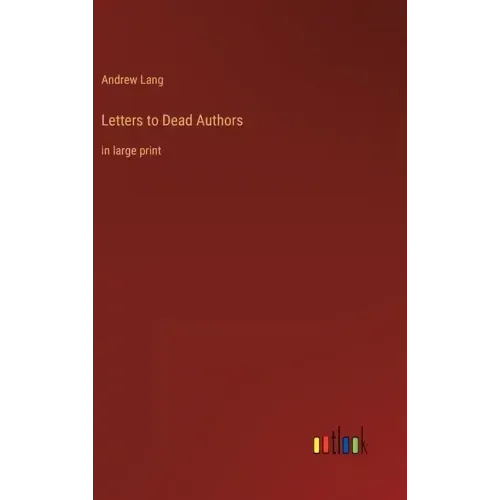Letters to Dead Authors: in large print
