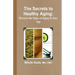 The Secrets to Healthy Aging: Reverse the Signs of Aging At Any Age