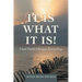 It Is What It Is!: Until Faith Changes Everything