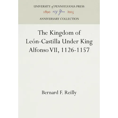 The Kingdom of León-Castilla Under King Alfonso VII, 1126-1157