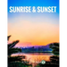 Sunrise & Sunset