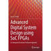Advanced Digital System Design Using Soc FPGAs: An Integrated Hardware/Software Approach