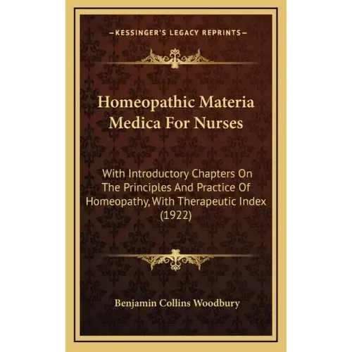 Homeopathic Materia Medica For Nurses: With Introductory Chapters On The Principles And Practice Of Homeopathy, With Therapeutic Index (1922)