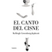 El Canto del Cisne / Swan Song