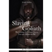 Slaying Goliath: Becoming the Giant Slayer You are Meant to Be