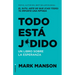 Todo Está Jodido: Un Libro Sobre La Esperanza / Everything Is F*cked: A Book Abo UT Hope