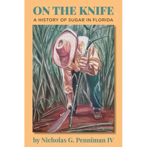 On the Knife: A History of Sugar in Florida