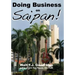 Doing Business on Saipan: A step-by-step guide for finding opportunity, launching a business and profiting in the US Commonwealth of the Norther