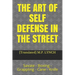 The Art of Self Defense in the Street: Savate - Boxing - Grappling - Cane - Knife
