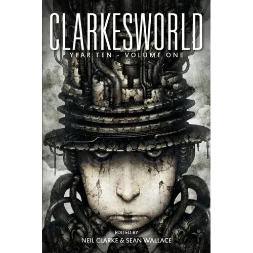 Clarkesworld Year Ten: Volume One