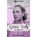 Grace Kelly of Monaco: The Inspiring Story of How An American Film Star Became a Princess