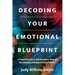 Decoding Your Emotional Blueprint: A Powerful Guide to Transformation Through Disentangling Multigenerational Patterns