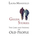 Geezer Stories: The Care and Feeding of Old People