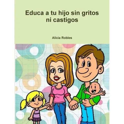 Educa a tu Hijo sin gritos ni castigos