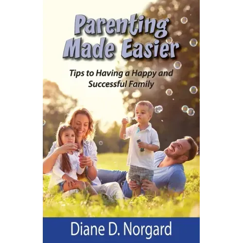 Parenting Made Easier: Tips to Having a Happy and Successful Family
