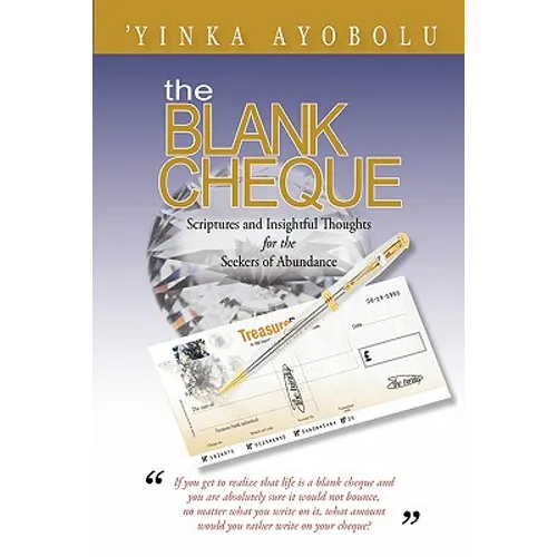 The Blank Cheque: Scriptures and Insightful Thoughts for the Seekers of Abundance