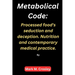 Metabolical code: Processed food's seduction and deception. Nutrition and contemporary medical practice.