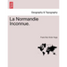 La Normandie Inconnue.