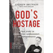 God's Hostage: A True Story of Persecution, Imprisonment, and Perseverance
