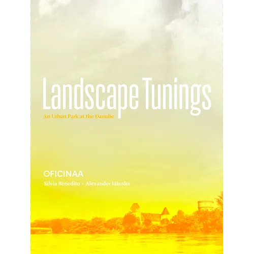 Landscape Tunings: An Urban Park at the Danube