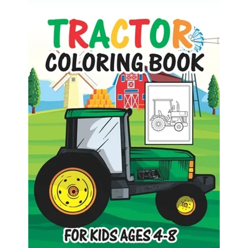 Tractor Coloring Book for Kids Ages 4-8: Big Tractor Book with 30 Simple and Cute Coloring Images Gift Book for Kids Toddler Boys Girls Preschoolers
