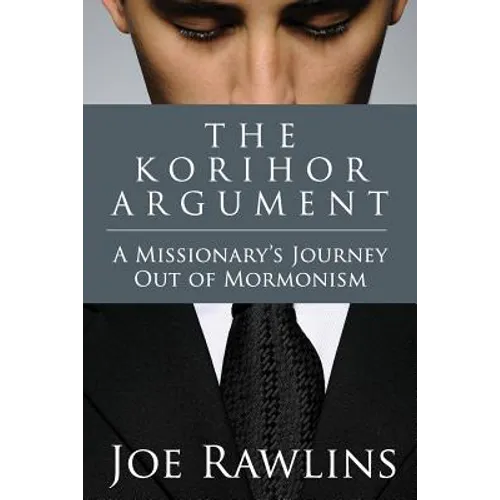 The Korihor Argument: A Missionary's Journey Out of Mormonism
