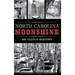 North Carolina Moonshine: An Illicit History