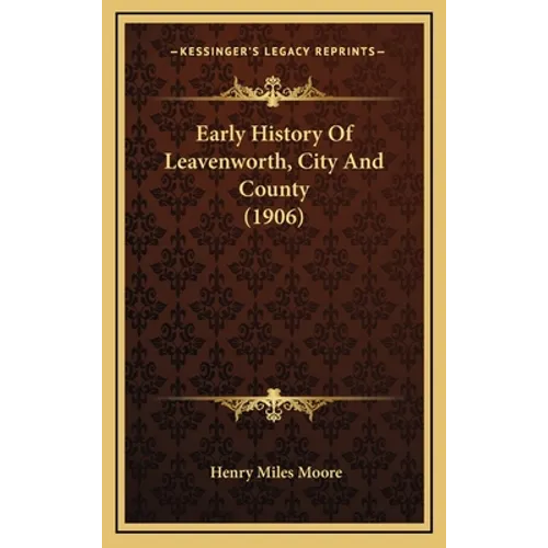 Early History Of Leavenworth, City And County (1906)