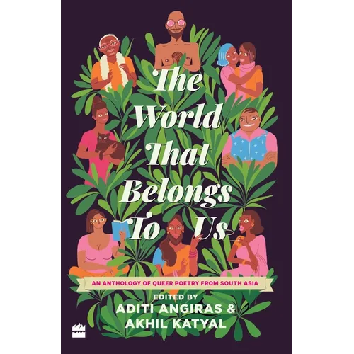 The World That Belongs to Us: An Anthology of Queer Poetry from South Asia