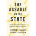 The Assault on the State: How the Global Attack on Modern Government Endangers Our Future