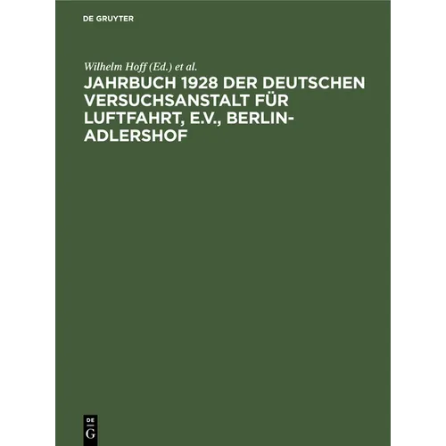 Jahrbuch 1928 Der Deutschen Versuchsanstalt Für Luftfahrt, E.V., Berlin-Adlershof