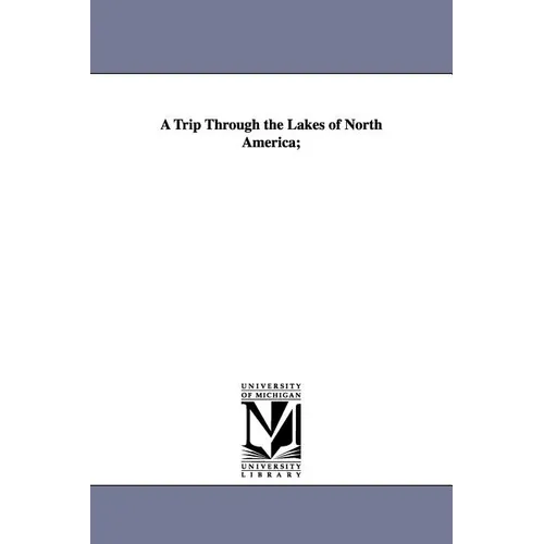 A Trip Through the Lakes of North America;