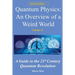Quantum Physics, an Overview of a Weird World: A Guide to the 21st Century Quantum Revolution