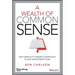A Wealth of Common Sense: Why Simplicity Trumps Complexity in Any Investment Plan
