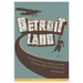 Detroitland: A Collection of Movers, Shakers, Lost Souls, and History Makers from Detroit's Past