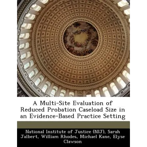 A Multi-Site Evaluation of Reduced Probation Caseload Size in an Evidence-Based Practice Setting