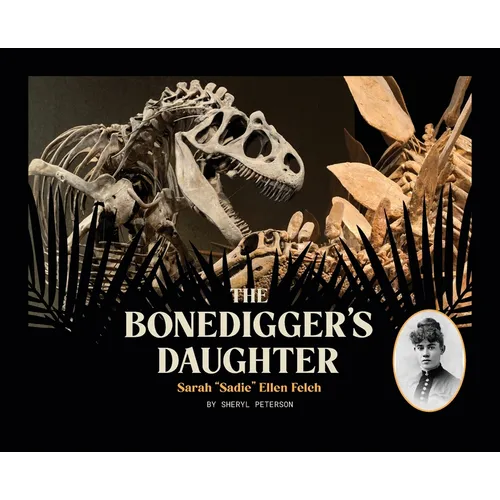 The Bonedigger's Daughter: Sarah "Sadie" Ellen Felch