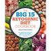 The Big 15 Ketogenic Diet Cookbook: 15 Fundamental Ingredients, 150 Keto Diet Recipes, 300 Low-Carb and High-Fat Variations