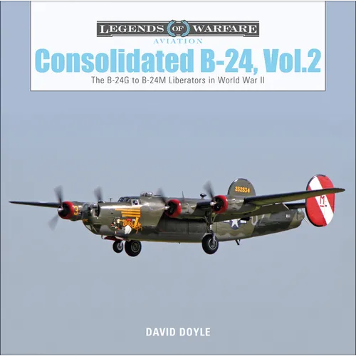 Consolidated B-24 Vol.2: The B-24g to B-24m Liberators in World War II