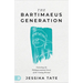 The Bartimaeus Generation: Unlocking the Multigenerational Secret of the Coming Revival
