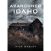 Abandoned Idaho: Frozen in Time