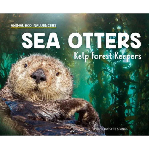 Sea Otters: Kelp Forest Keepers: Kelp Forest Keepers