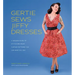 Gertie Sews Jiffy Dresses: A Modern Guide to Stitch-And-Wear Vintage Patterns You Can Make in a Day
