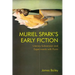 Muriel Spark's Early Fiction: Literary Subversion and Experiments with Form