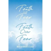 Faith and Fear to Faith Over Fear